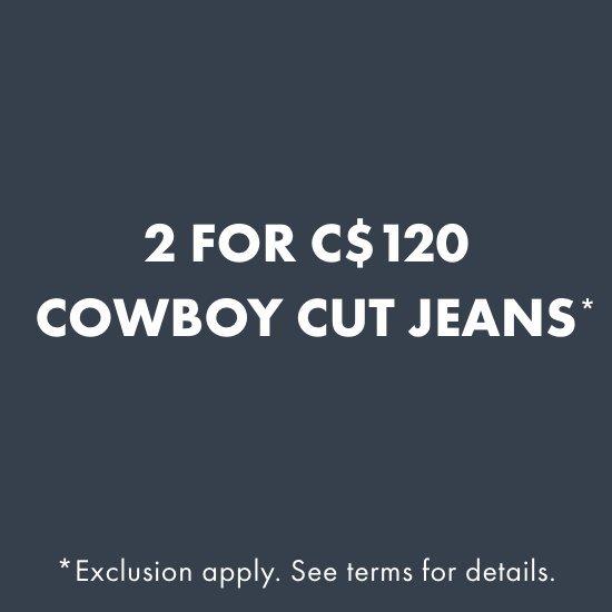 Cowboy Cut Jeans: 2 for C$120*
