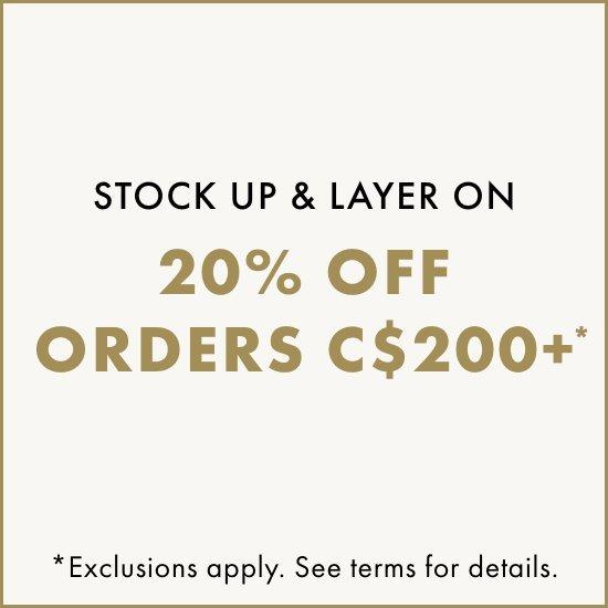 20% Off Orders C$200+* - Exclusions apply.
