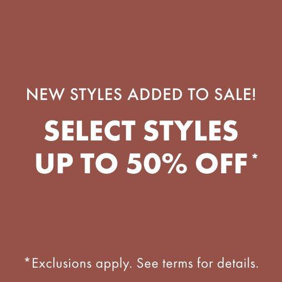 Select Styles Up to 50% Off*