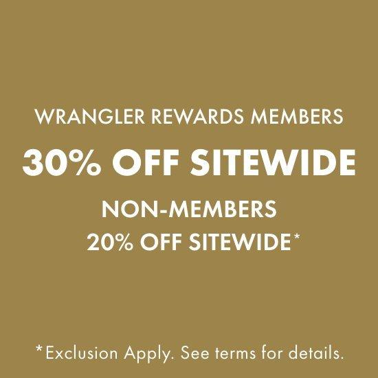 Wrangler Rewards Members 30% Off Sitewide Non-Members 20% Off Sitewide*