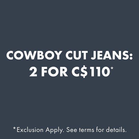 Cowboy Cut Jeans: 2 for $80*