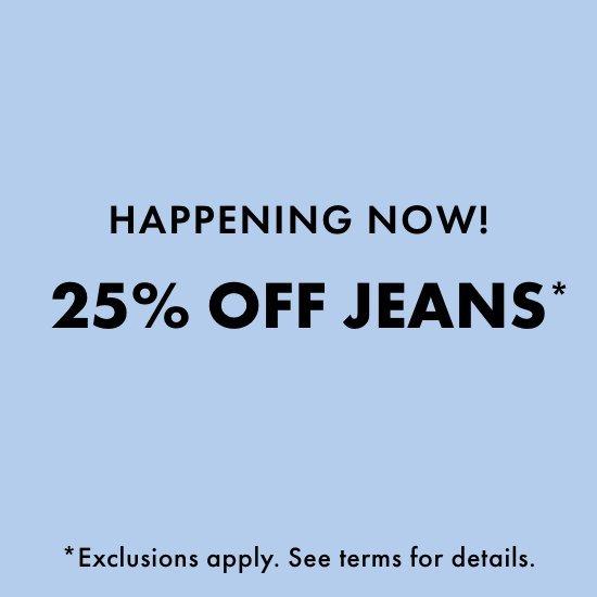 25% OFF JEANS*