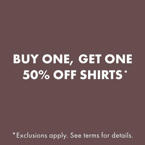 Buy One, Get One 50% Off Shirts*