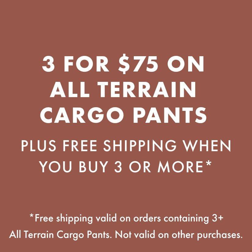 3 for $75 on All Terrain Cargo Pants*